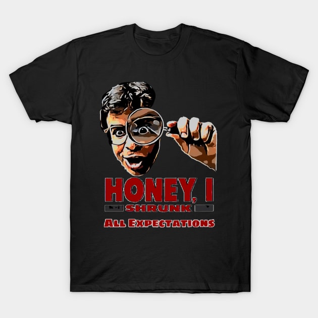 Honey I Shrunk all Expectations T-Shirt by Nice wears